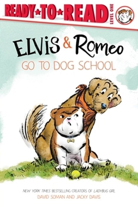 Elvis & Romeo Go To Dog School: Ready-To-read Level 1-..