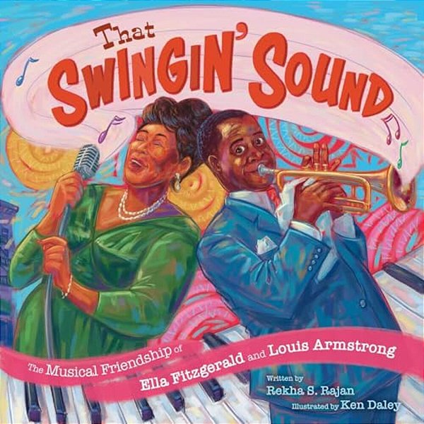 That Swingin' Sound!: The Musical Friendship Of Ella Fitzgerald And Louis Armstrong-..
