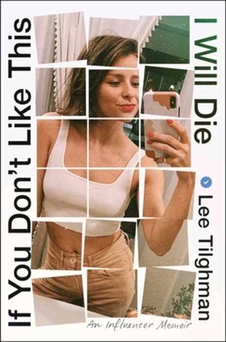 If You Don't Like This, I Will Die: An Influencer Memoir-..