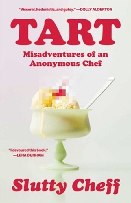Tart: Misadventures Of An Anonymous Chef-..