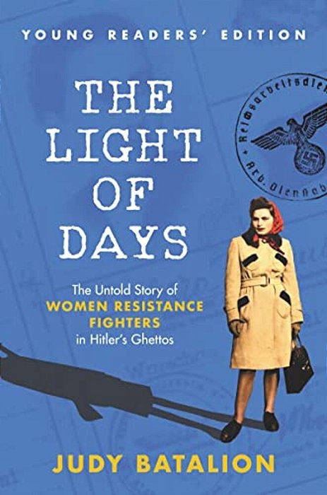 The Light Of Days Young Readers' Edition: The Untold Story Of Women Resistance Fighters In Hitler's Ghettos-..