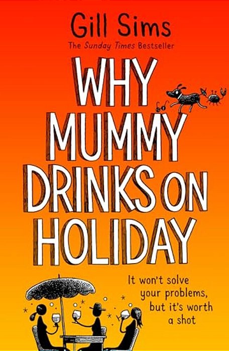 Why Mummy Drinks On Holiday-..