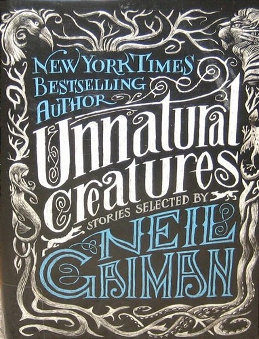 Unnatural Creatures: Stories Selected By Neil Gaiman-..