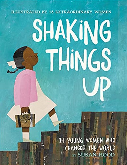 Shaking Things Up: 14 Young Women Who Changed The World-..