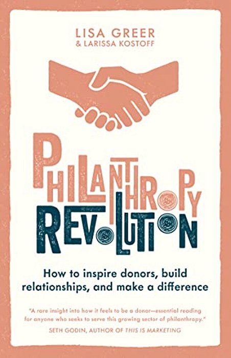 Philanthropy Revolution: How To Inspire Donors, Build Relationships And Make A Difference-..
