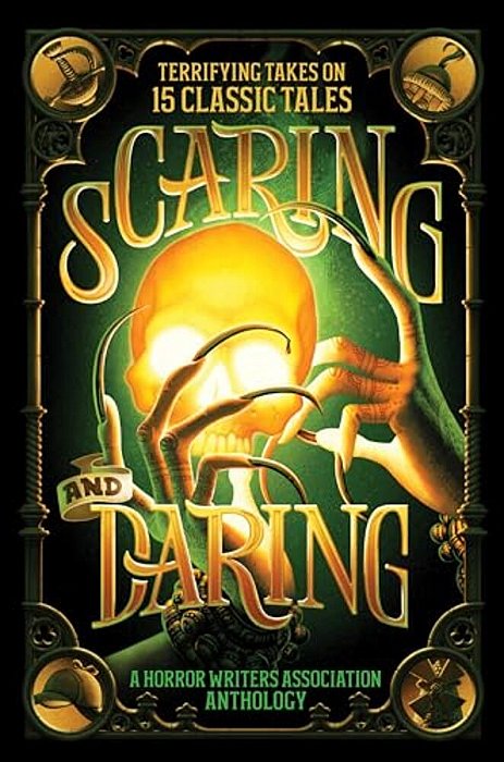 Scaring And Daring: Terrifying Takes On 15 Classic Tales: A Horror Writers Association Anthology-..