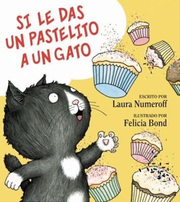 Si Le Das Un Pastelito A Un Gato: If You Give A Cat A Cupcake (Spanish Edition)-..
