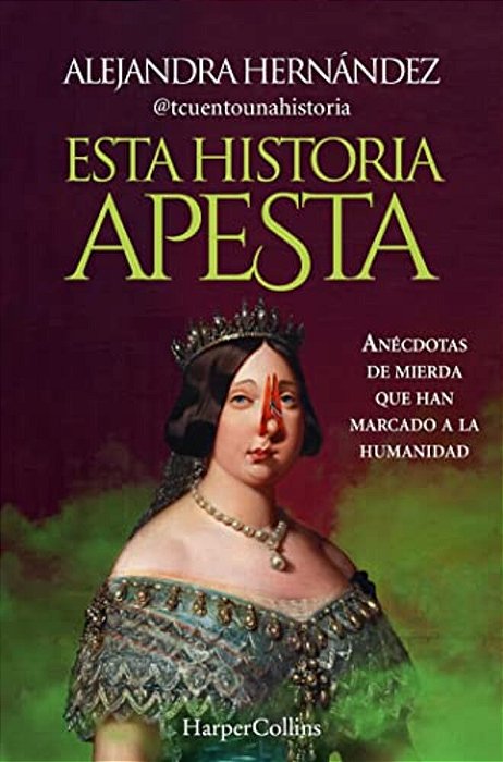 Esta Historia Apesta (This Story Sucks - Spanish Edition): Anécdotas De Mierda Que Han Marcado A La Humanidad (Shitty Anecdotes That Have Marked Human-..