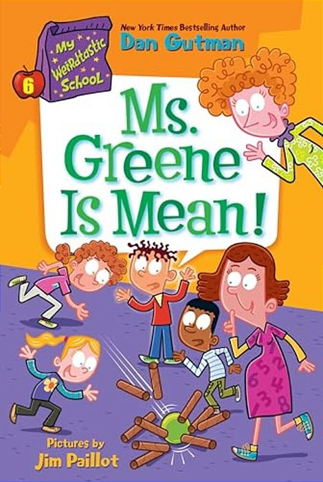 My Weirdtastic School #6: Ms. Greene Is Mean!-..