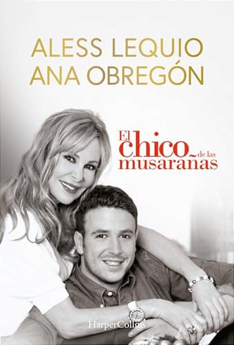 El Chico De Las Musarañas (The Shrewmouse Boy - Spanish Edition): The Most Beautiful Proof Of Love From A Mother, A Moving Story That Will Overwhelm A-..