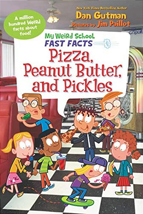 My Weird School Fast Facts: Pizza, Peanut Butter, And Pickles-..