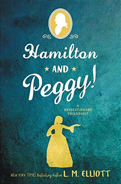 Hamilton And Peggy!: A Revolutionary Friendship-..