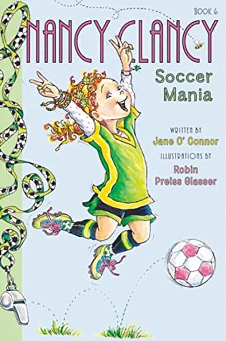 Fancy Nancy: Nancy Clancy, Soccer Mania-..