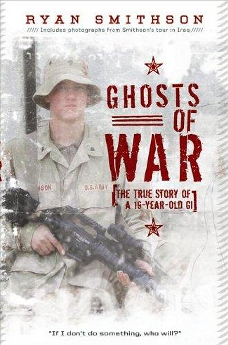Ghosts Of War: The True Story Of A 19-Year-old Gi-..