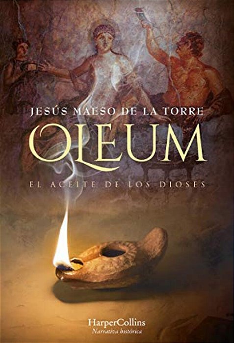 Oleum. El Aceite De Los Dioses (Oleum. The Oil Of Gods - Spanish Edition)-..