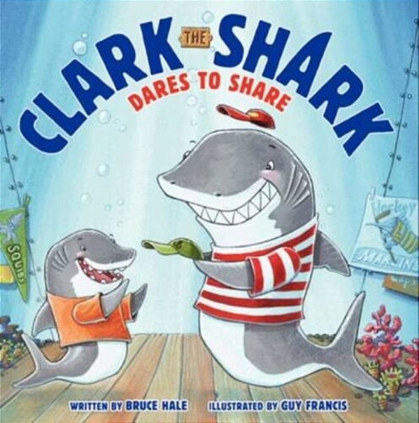 Clark The Shark Dares To Share-..