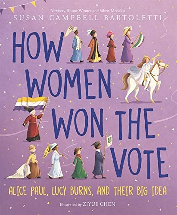 How Women Won The Vote: Alice Paul, Lucy Burns, And Their Big Idea-..