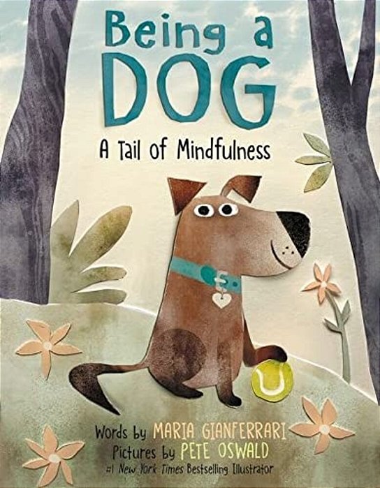 Being A Dog: A Tail Of Mindfulness-..
