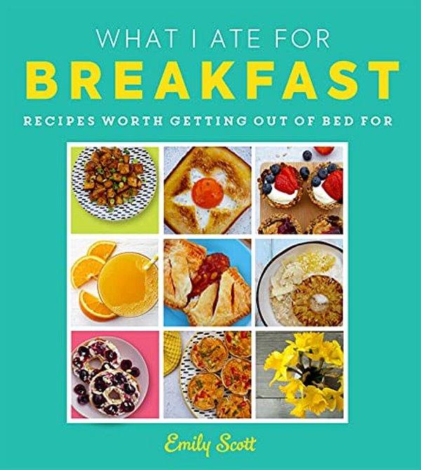 What I Ate For Breakfast: Food Worth Getting Out Of Bed For-..