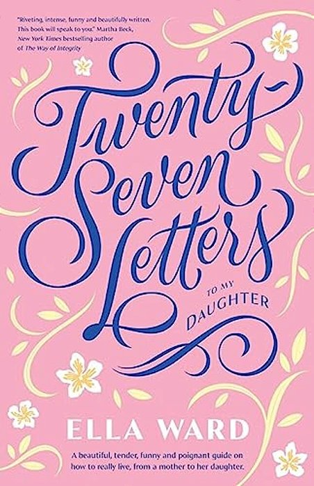 Twenty-Seven Letters To My Daughter-..