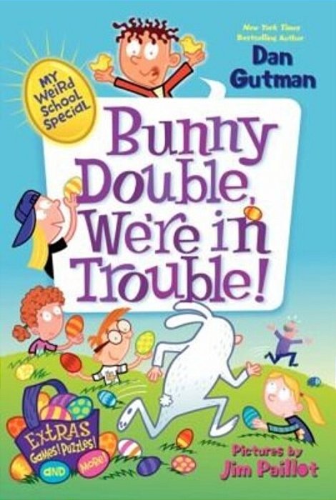 My Weird School Special: Bunny Double, We'Re In Trouble!: An Easter And Springtime Book For Kids-..