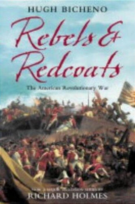Rebels And Redcoats: The American Revolutionary War-..