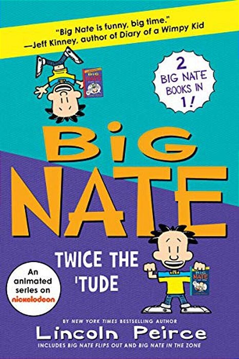 Big Nate: Twice The 'Tude: Big Nate Flips Out And Big Nate: In The Zone-..