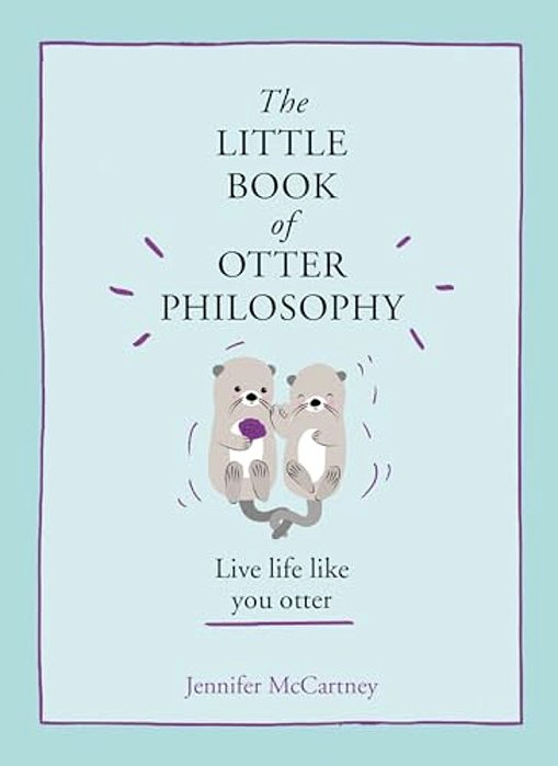 The Little Book Of Otter Philosophy-..