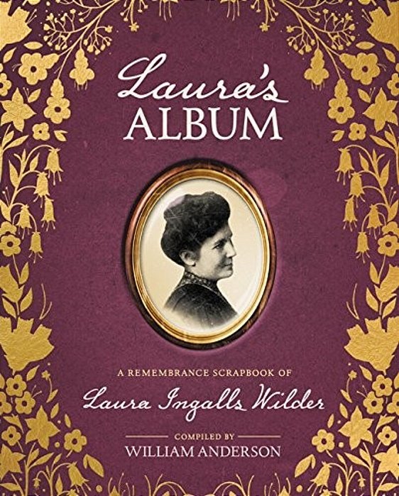Laura's Album: A Remembrance Scrapbook Of Laura Ingalls Wilder-..