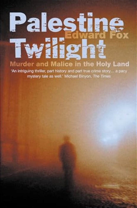 Palestine Twilight: The Murder Of Dr Glock And The Archaeology Of The Holy Land-..