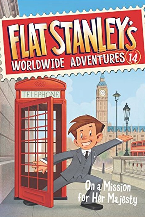 Flat Stanley's Worldwide Adventures #14: On A Mission For Her Majesty-..