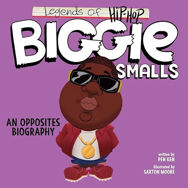 Legends Of Hip-Hop: Biggie Smalls: An Opposites Biography-..