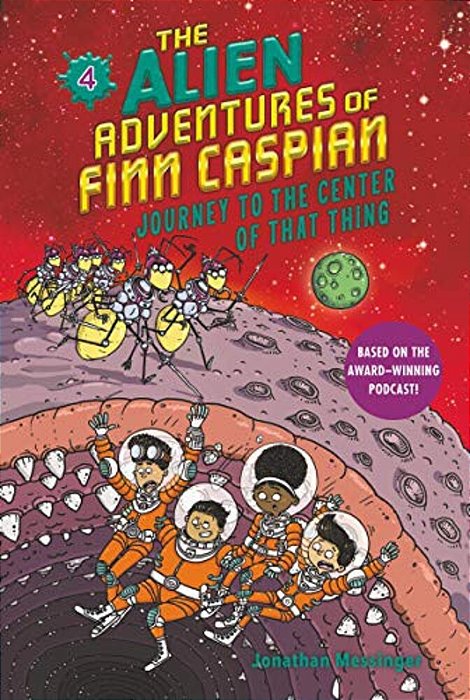 The Alien Adventures Of Finn Caspian #4: Journey To The Center Of That Thing-..