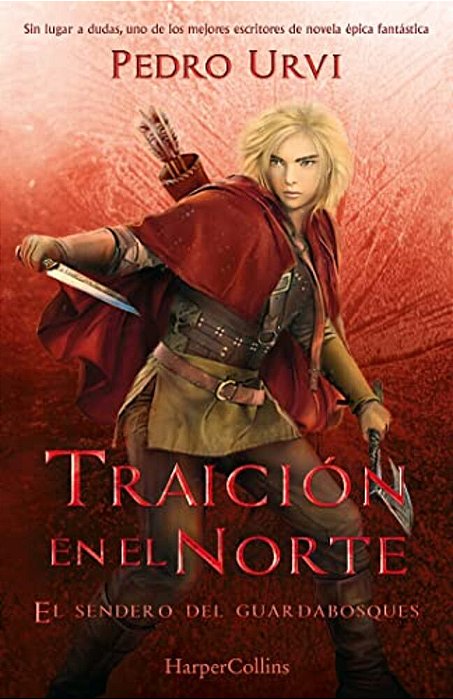 Traición En El Norte (Betrayal In The North - Spanish Edition): El Sendero Del Guardabosques, Libro 4 (Path Of The Ranger Book 4)-..
