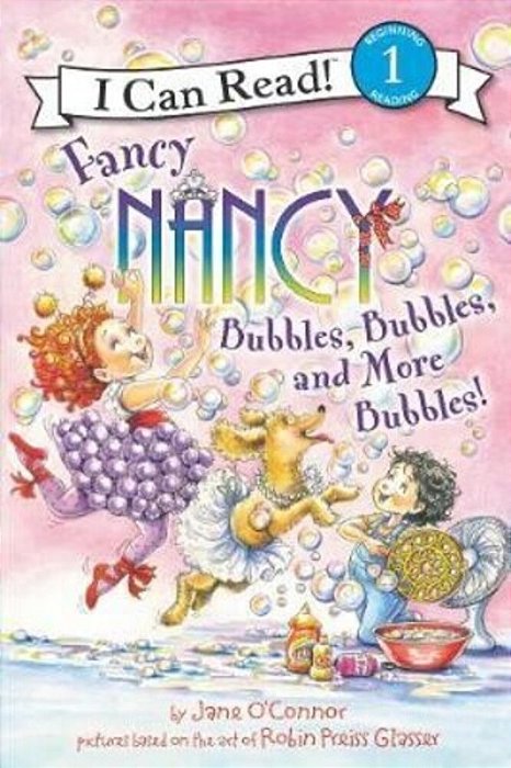 Fancy Nancy: Bubbles, Bubbles, And More Bubbles!-..