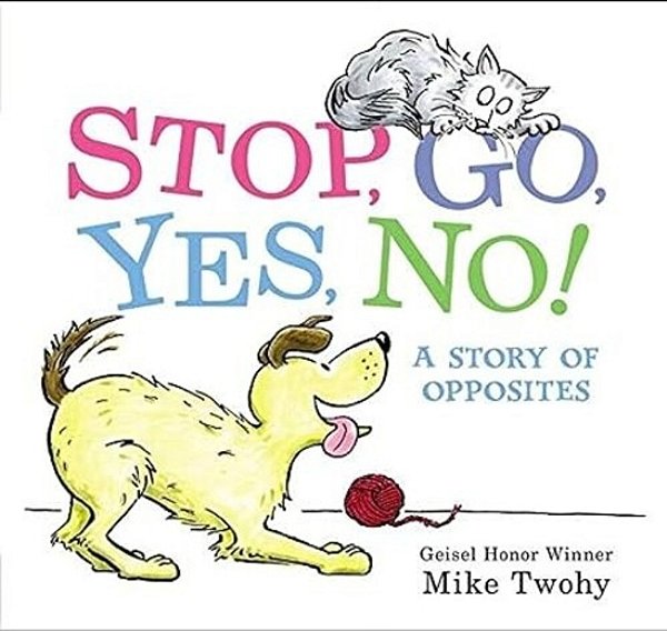 Stop, GO, Yes, No!: A Story Of Opposites-..