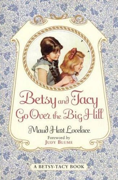 Betsy And Tacy Go Over The Big Hill-..