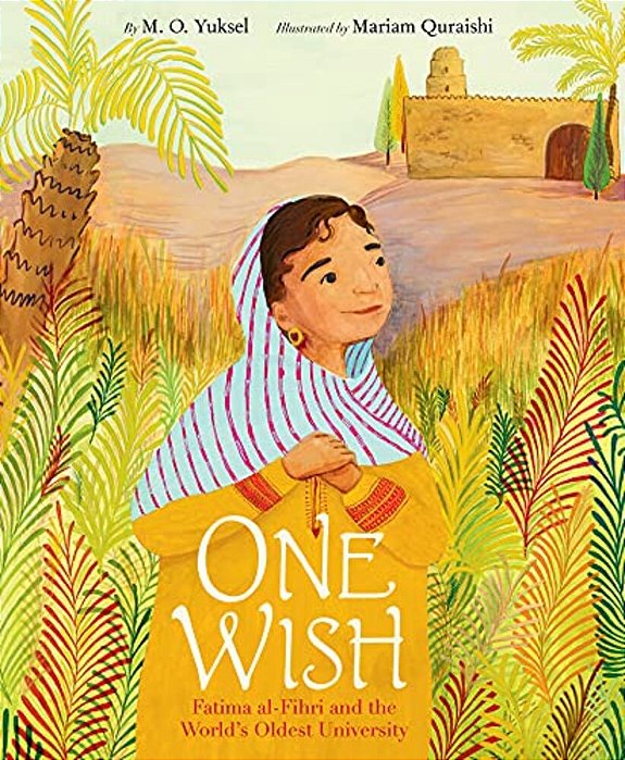One Wish: Fatima Al-Fihri And The World's Oldest University-..
