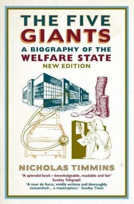 The Five Giants: A Biography Of The Welfare State-..