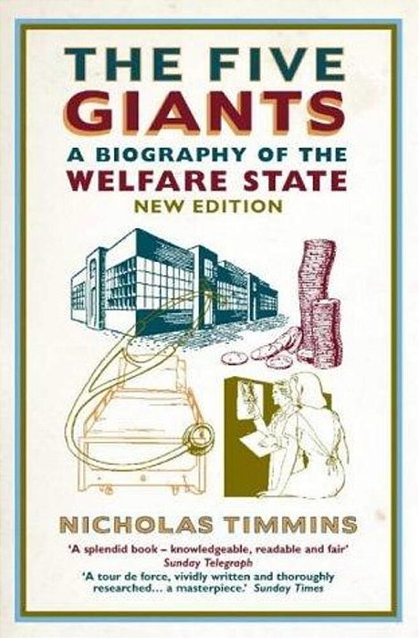 The Five Giants: A Biography Of The Welfare State-..