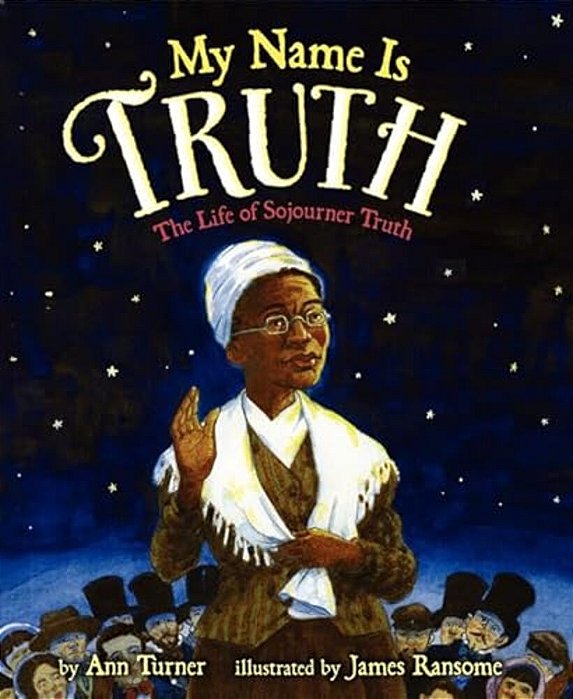 My Name Is Truth: The Life Of Sojourner Truth-..