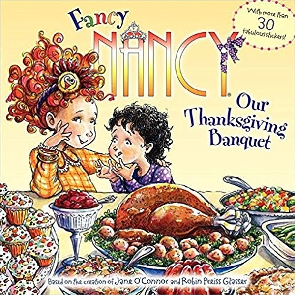Fancy Nancy: Our Thanksgiving Banquet: With More Than 30 Fabulous Stickers!-..