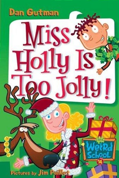 My Weird School #14: Miss Holly Is Too Jolly!: A Christmas Holiday Book For Kids-..
