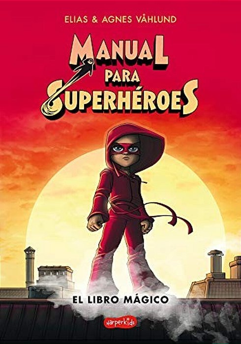 Manual Para Superhéroes. El Libro Mágico: (Superheroes Guide: The Magic Book - Spanish Edition)-..