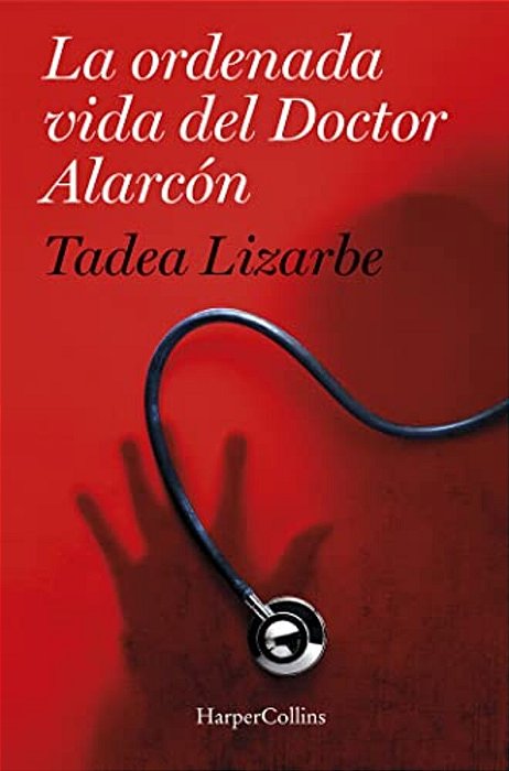 La Ordenada Vida Del Doctor Alarcón: (The Organized Life Of Dr. Alarcón - Spanish Edition)-..