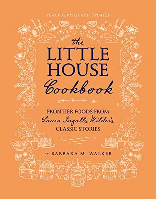 The Little House Cookbook: Frontier Foods From Laura Ingalls Wilder's Classic Stories-..
