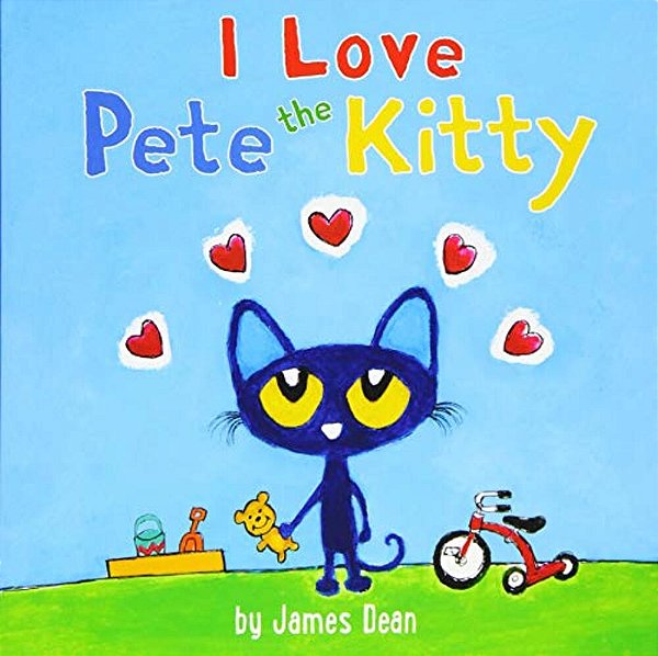 Pete The Kitty: I Love Pete The Kitty-..
