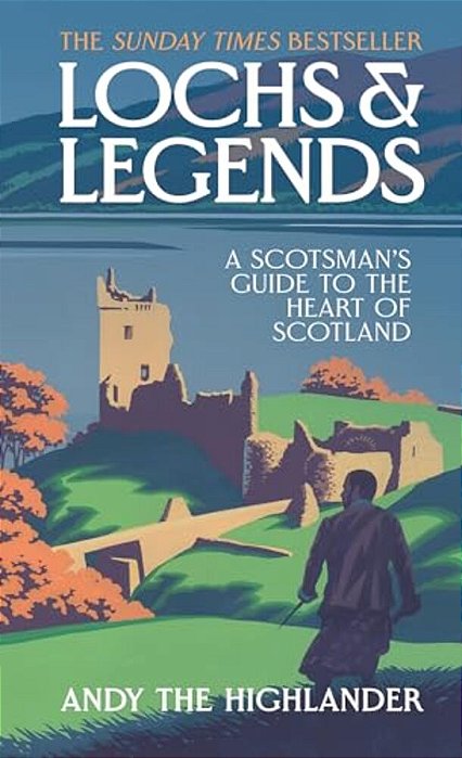 Lochs And Legends: A Scotsman's Guide To The Heart Of Scotland-..