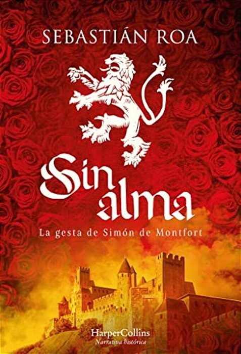 Sin Alma. La Gesta De Simón De Montfort-..