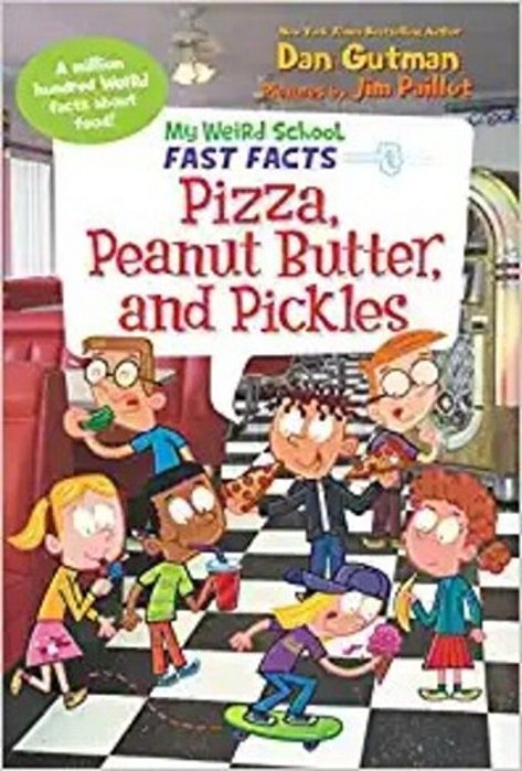My Weird School Fast Facts: Pizza, Peanut Butter, And Pickles-..